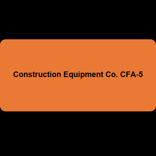 Construction Equipment Co. CFA-5